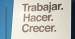 Lema de la campaña electoral: Trabajar.Hacer.Crecer.